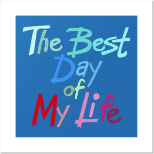 The best day of my life Posters and Art